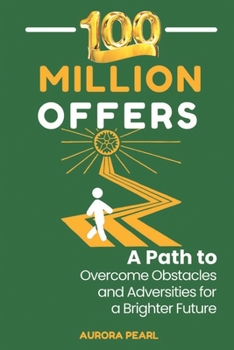 Paperback 100 Million Offers: A Path to Overcome Obstacles and Adversities for a Brighter Future Book