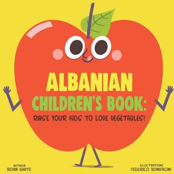 Paperback Albanian Children's Book: Raise Your Kids to Love Vegetables! Book