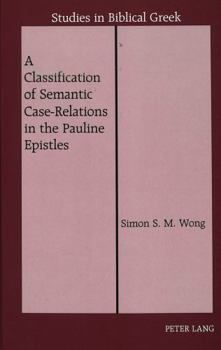 Hardcover A Classification of Semantic Case-Relations in the Pauline Epistles Book