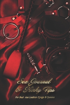 Paperback Sex Journal & Kinky Tips for Bad-Ass Lesbian Kyngz & Queens Book