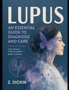 Lupus: An Essential Guide to Diagnosis and Care