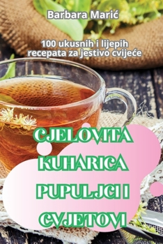 Paperback Cjelovita Kuharica Pupuljci I Cvjetovi [Croatian] Book