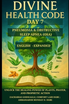 Paperback Divine Health Code - Day 7: PNEUMONIA & OBSTRUCTIVE SLEEP APNEA (OSA): Unlock the Healing Power of Plants, Prayer, and Prophetic Action Book