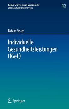 Hardcover Individuelle Gesundheitsleistungen (Igel): Im Rechtsverhältnis Von Arzt Und Patient [German] Book