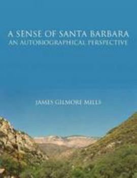 Paperback A Sense Of Santa Barbara - An Autobiographical Perspective Book