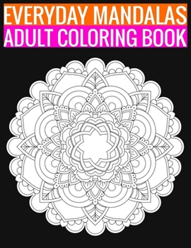 Paperback Everyday Mandalas Adult Coloring Book: 140 Page with one side s mandalas illustration Adult Coloring Book Mandala Images Stress Management Coloring .. Book