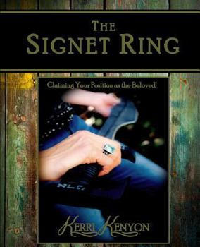 Paperback The Signet Ring: Claiming Your Position As The Beloved Book