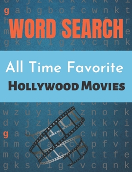All Time Favorite Hollywood Movies Word Search: Really Hollywood Movies Word Search Puzzle Book Great for improving Persistence and Problem Solving Sk