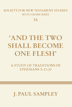 Paperback And the Two Shall Become One Flesh: A Study of Traditions in Ephesians 5:21-33 Book