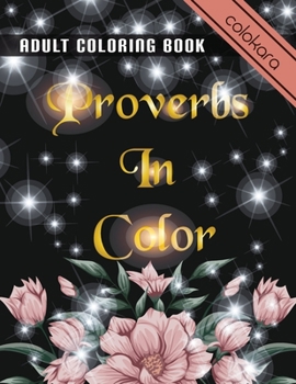 Paperback Proverbs In Color Adult Coloring Book: Inspirational Adult Coloring Book -Therapy Featuring Proverbs & Prayer Journal for Gel Pen. Book