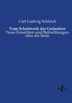 Paperback Vom Schaltwerk der Gedanken: Neue Einsichten und Betrachtungen über die Seele [German] Book