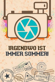 Irgendwo ist immer Sommer: Reise-Tagebuch liniert DinA 5 für Reise-Notizen, Erinnerungen und Fotos Notiz-Heft für Weltenbummler Notizbuch (German Edition)