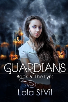Guardians: The Lyris (Book 6): (Previously numbered book 5 part 2) (Guardians Series)