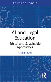 Paperback AI and Legal Education: Ethical and Sustainable Approaches Book