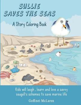 Paperback Sullie Saves The Seas: - A Story Coloring Book