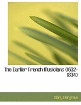 Paperback The Earlier French Musicians (1632-1834) [Large Print] Book