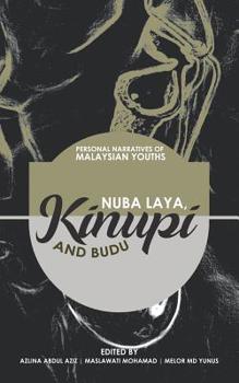 Nuba Laya, Kinupi and Budu : Personal Narratives of Malaysian Youths