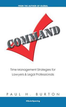 Command: Time Management Strategies for Lawyers and Legal Professionals