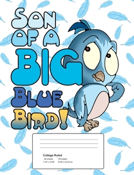 Paperback Son of a Big Blue Bird: College Ruled Composition Notebook - 50 Sheets, 100 Pages Book