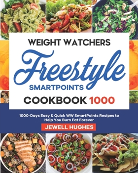 Paperback Weight Watchers Freestyle SmartPoints Cookbook 1000: 1000-Days Easy & Quick WW SmartPoints Recipes to Help You Burn Fat Forever Book