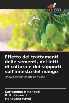 Paperback Effetto dei trattamenti delle sementi, dei letti di coltura e dei supporti sull'innesto del mango [Italian] Book