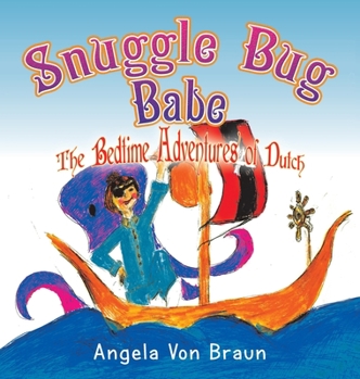 Hardcover Snuggle Bug Babe: The Bedtime Adventures of Dutch Book