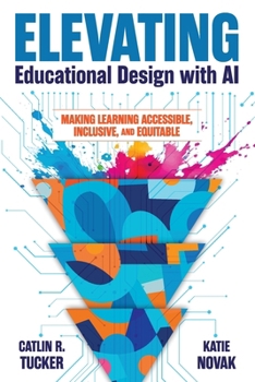 Paperback Elevating Educational Design with AI: Making Learning Accessible, Inclusive, and Equitable Book