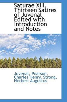 Paperback Saturae XIII, Thirteen Satires of Juvenal Edited with Introduction and Notes Book