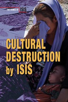 Cultural Destruction by Isis - Book  of the Crimes of ISIS
