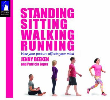 Paperback Standing, Sitting, Walking, Running: How Your Posture Affects Your Mind Book
