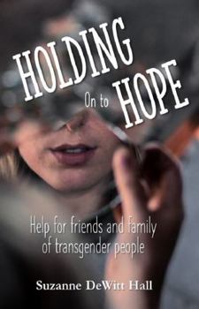 Paperback Holding On to Hope: Help for friends and family of transgender people (Living in Hope) Book