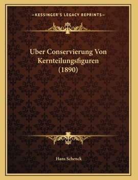 Paperback Uber Conservierung Von Kernteilungsfiguren (1890) [German] Book