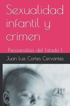 Paperback Sexualidad infantil y crimen: Psicoanálisis del Estado 1 [Spanish] Book