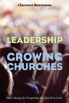 Paperback Leadership for Growing Churches: Paul's Recipe for Prospering the Church in Crete Book