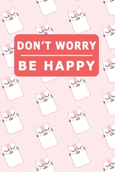 Don't Worry Be Happy : My Daily Food Journal - 60 Days Food Journal and Fitness Diary with Daily Gratitude / Small Blank Lined Travel Notebook 6"x9" Great Gift For Cat Lover