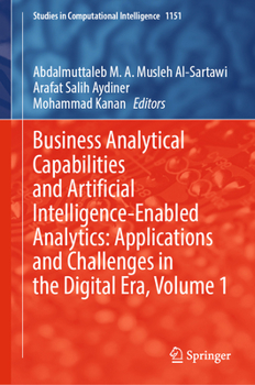 Hardcover Business Analytical Capabilities and Artificial Intelligence-Enabled Analytics: Applications and Challenges in the Digital Era, Volume 1 Book