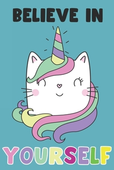 Paperback Believe In Yourself: Blank Line Notebook Journal For Unicorn Cat Lovers Book