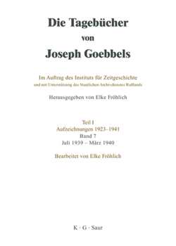 Hardcover Die Tagebücher von Joseph Goebbels, Band 7, Juli 1939 - März 1940 [German] Book