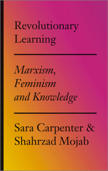 Paperback Revolutionary Learning: Marxism, Feminism and Knowledge Book