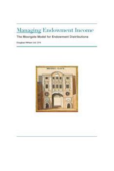 Paperback Managing Endowment Income: The Moorgate Approach to Managing Endowment Distributions Book