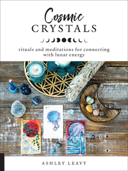 Paperback Cosmic Crystals: Rituals and Meditations for Connecting with Lunar Energy Book