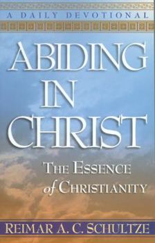 Paperback Abiding in Christ: The Essence of Christianity: A Daily Devotional Book