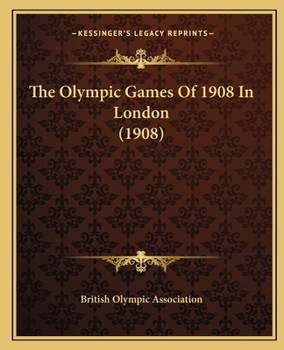 Paperback The Olympic Games Of 1908 In London (1908) Book