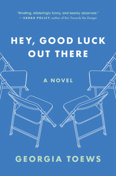 Hardcover HEY, GOOD LUCK OUT THERE: A NOVEL Book