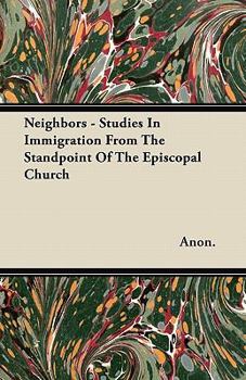 Paperback Neighbors - Studies In Immigration From The Standpoint Of The Episcopal Church Book