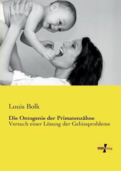 Paperback Die Ontogenie der Primatenzähne: Versuch einer Lösung der Gebissprobleme [German] Book