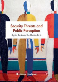 Paperback Security Threats and Public Perception: Digital Russia and the Ukraine Crisis Book