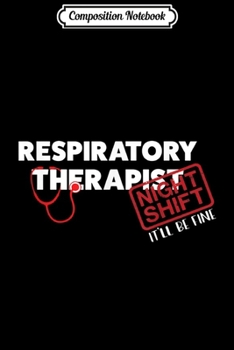 Paperback Composition Notebook: Funny Night Shift Respiratory Therapist Gift RT Therapy RRT Journal/Notebook Blank Lined Ruled 6x9 100 Pages Book