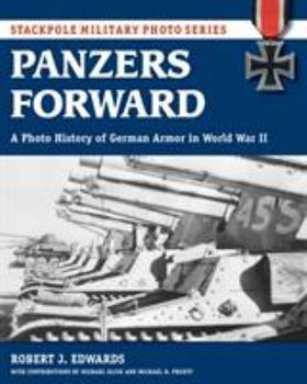 Paperback Panzers Forward: A Photo History of German Armor in World War II Book