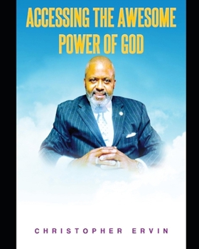 Paperback Accessing the Awesome Power of God: The Power is Avaialble! Book
